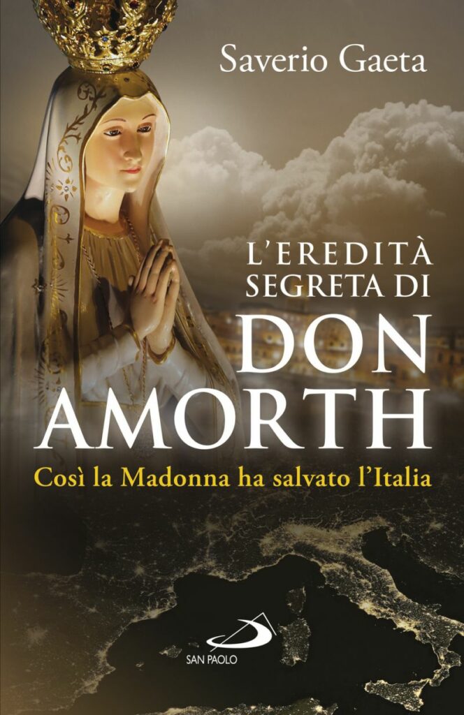 Libro di Saverio Gaeta - L'eredità di Don Amorth - Così la MADONNA HA SALVATO L'ITALIA - Ed. San Paolo 2019